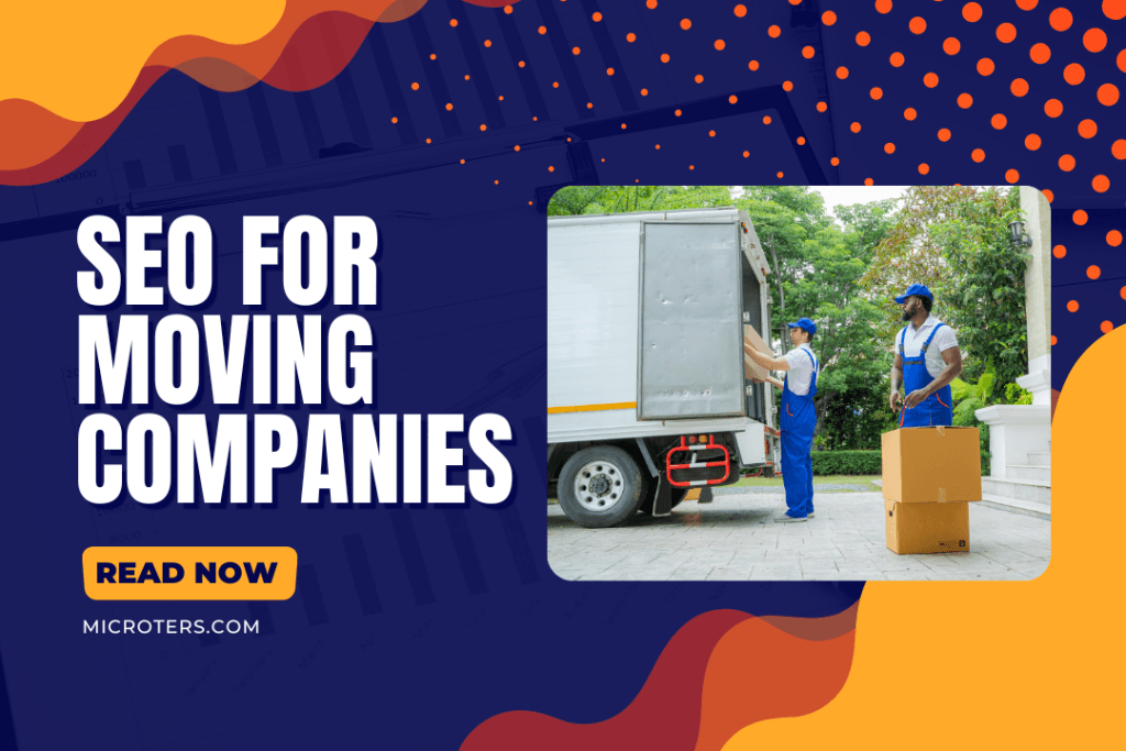 SEO For Moving Companies: The A to Z Moving Companies SEO Strategy