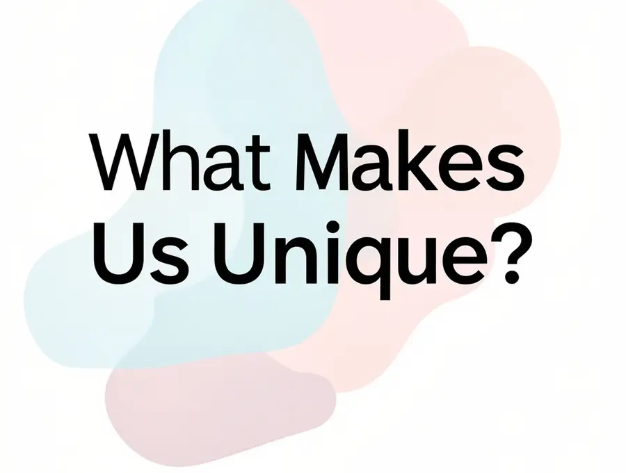 What Makes Us Unique?
