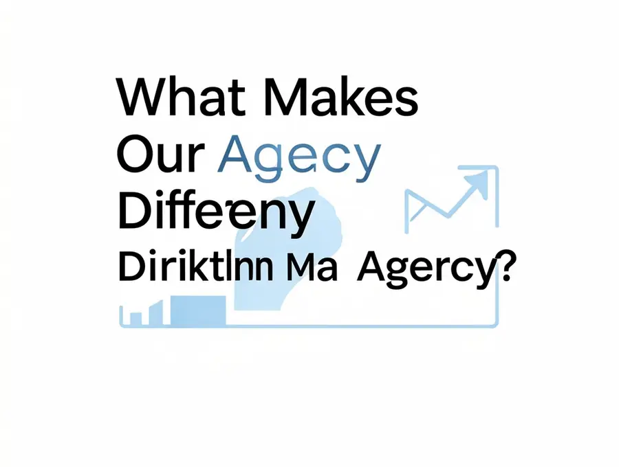 What Makes Our Agency Different?