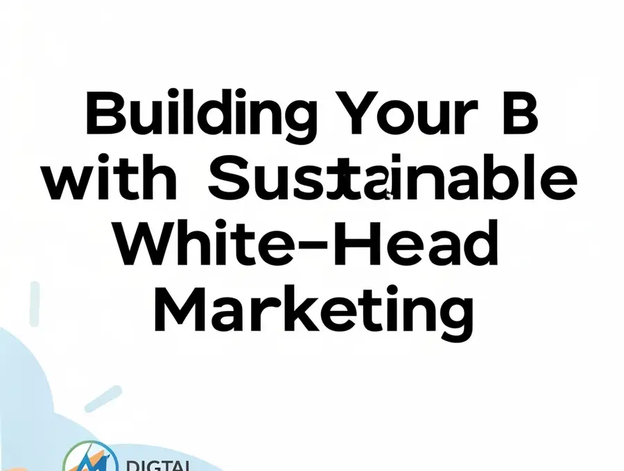 Building Your Brand with Sustainable White-Hat Marketing