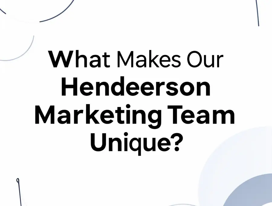 What Makes Our Henderson Marketing Team Unique?