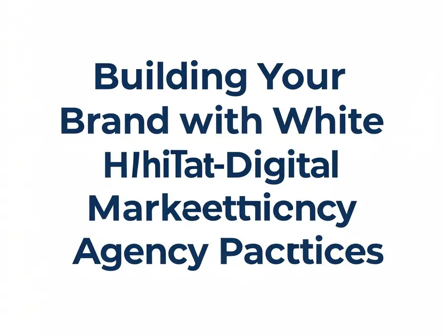 Building Your Brand with White-Hat Digital Marketing Agency Practices