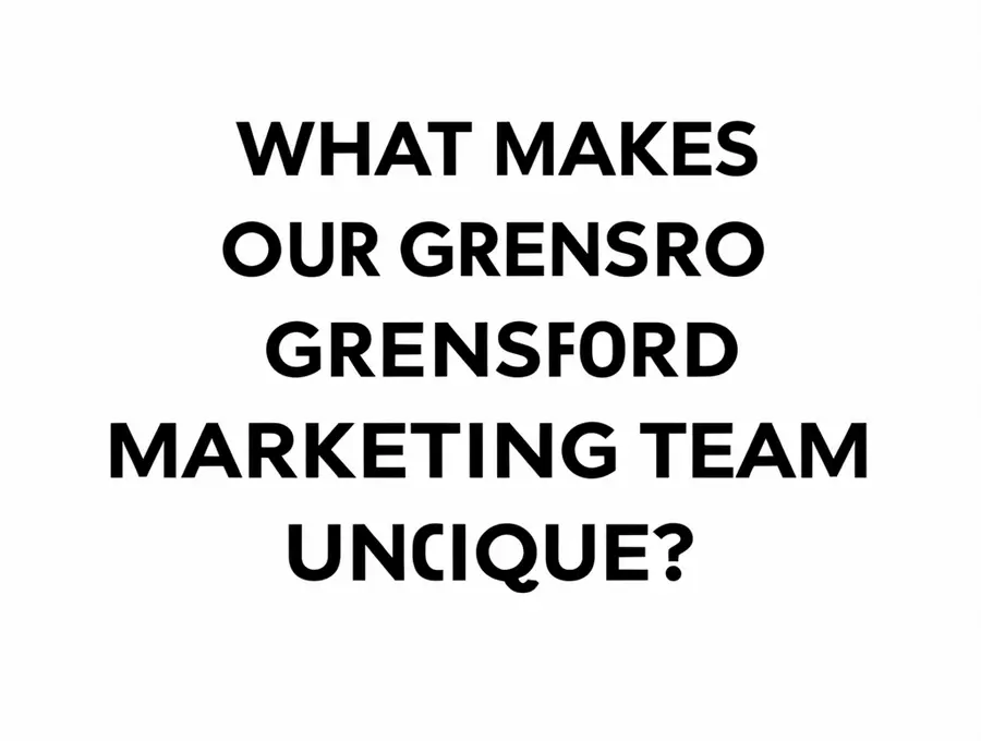 What Makes Our Greensboro Marketing Team Unique?