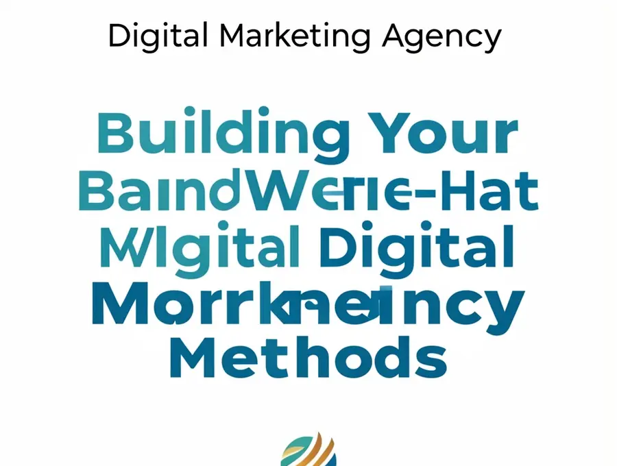 Building Your Brand with White-Hat Digital Marketing Agency Methods