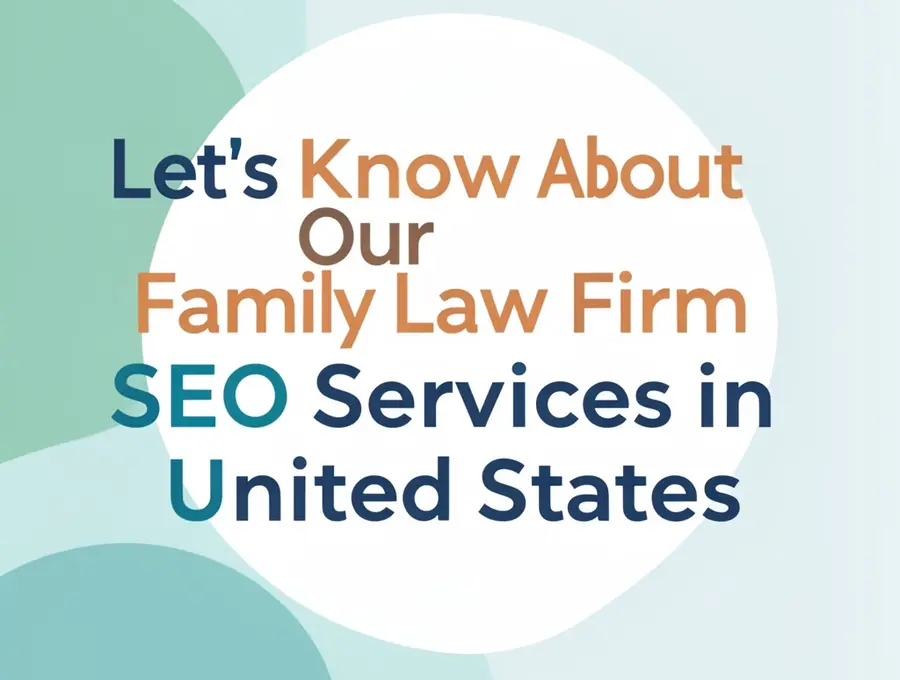 Let's Know About Our Family Law Firm SEO Services in United States
