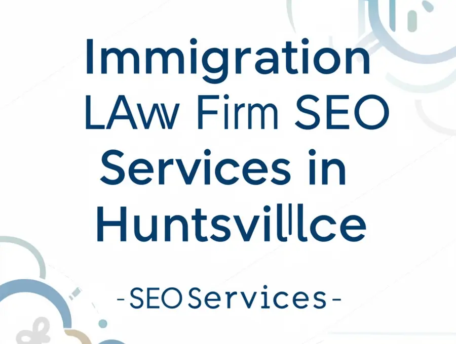 Immigration Law Firm SEO Services in Huntsville