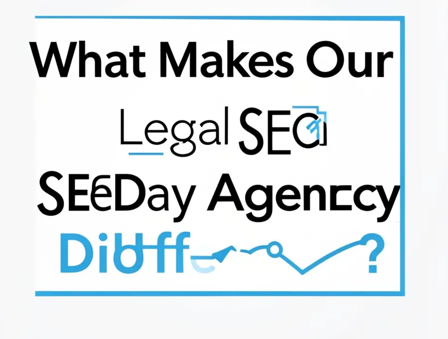 What Makes Our Legal SEO Agency Different?