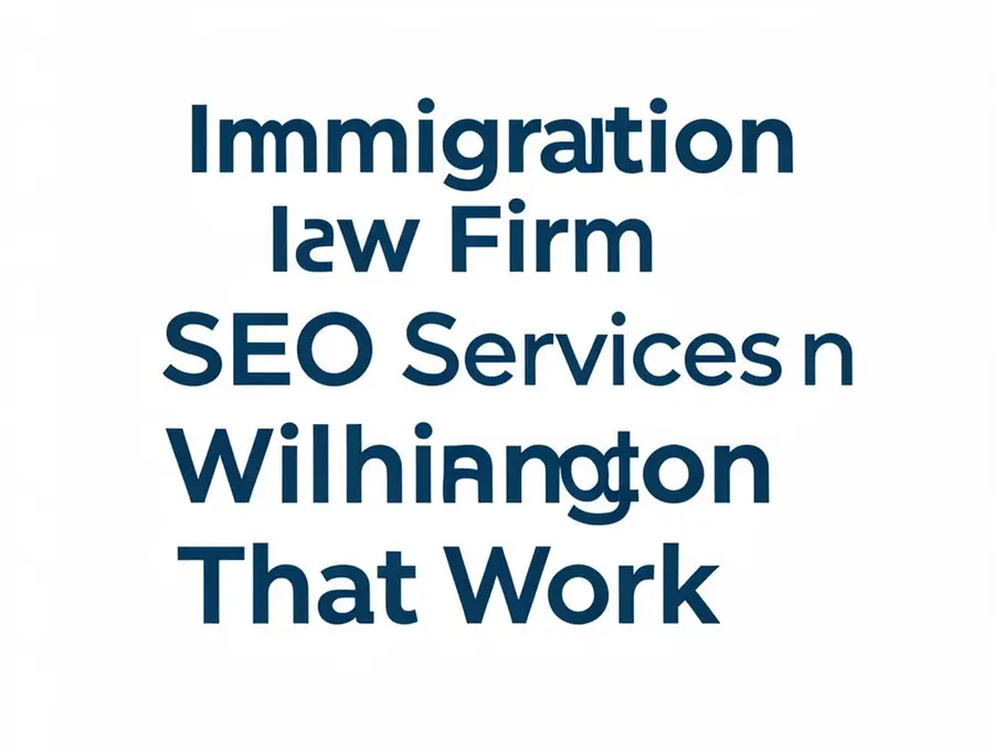 Immigration Law Firm SEO Services in Wilmington That Work