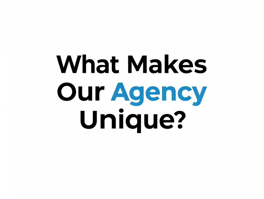What Makes Our Agency Unique?