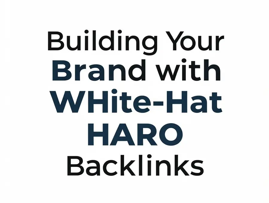 Building Your Brand with White-Hat HARO Backlinks