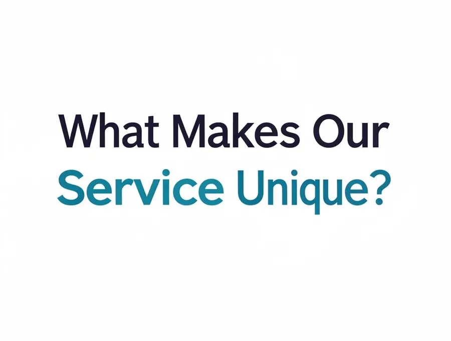 What Makes Our Service Unique?