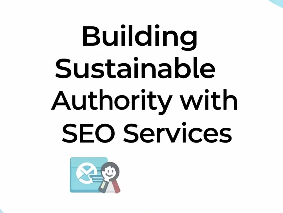Building Sustainable Authority with SEO Services