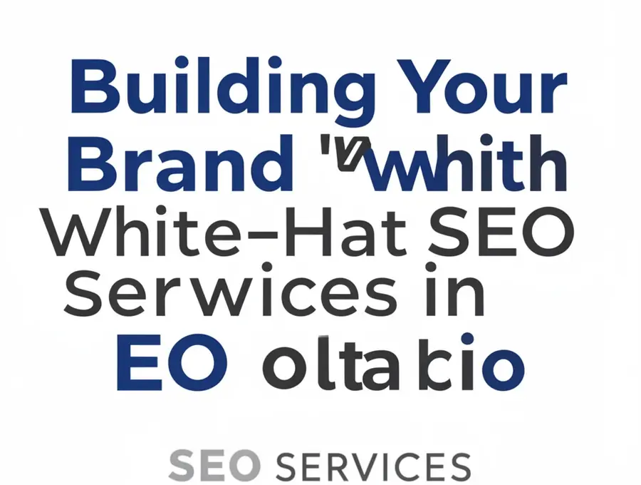 Building Your Brand with White-Hat SEO Services in Ontario