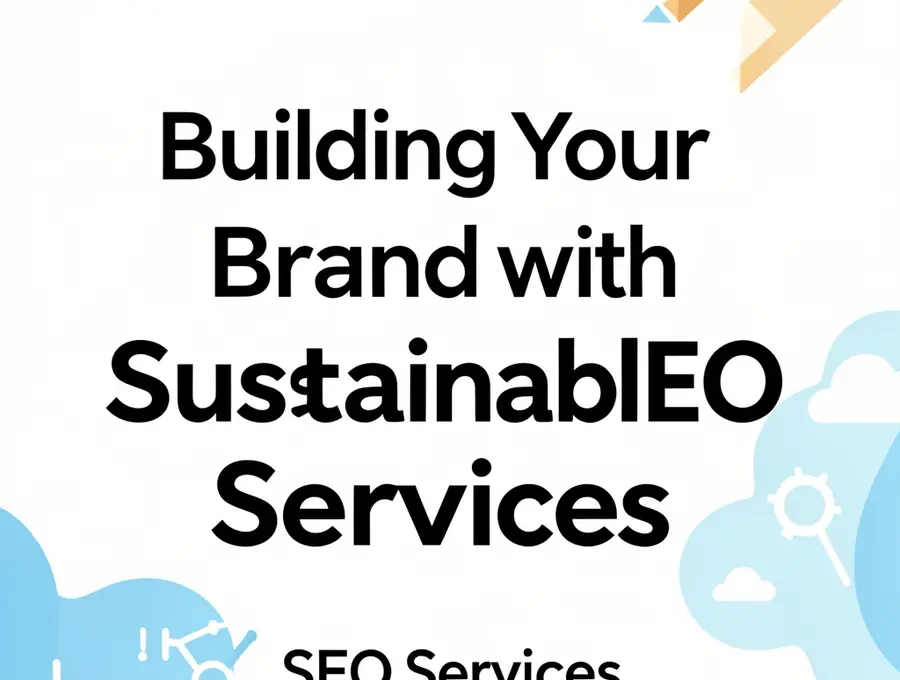 Building Your Brand with Sustainable SEO Services
