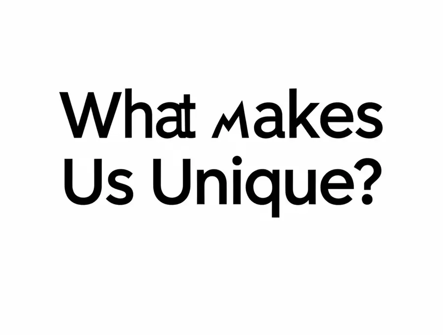 What Makes Us Unique?