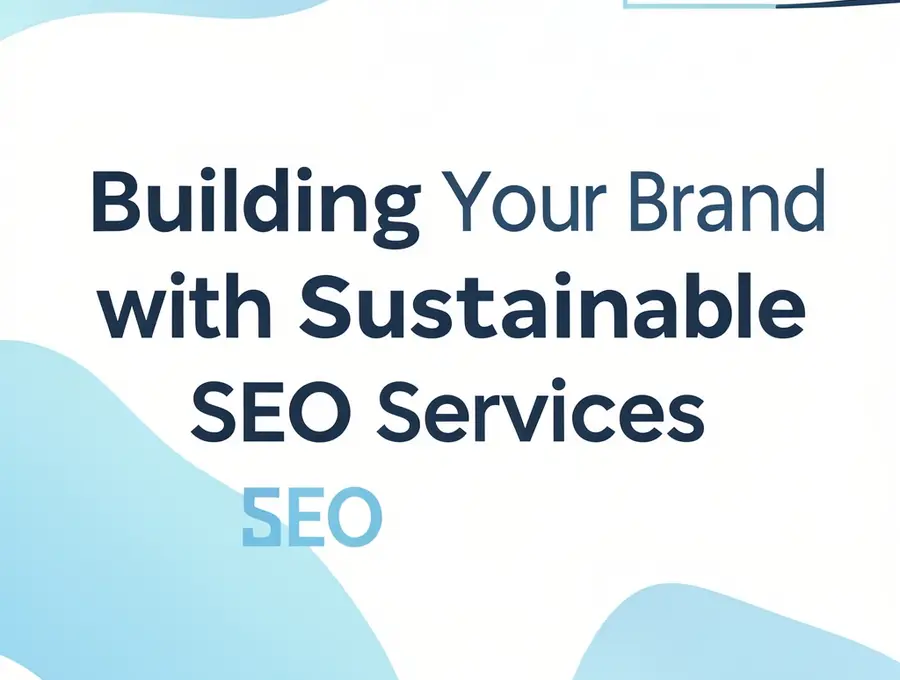Building Your Brand with Sustainable SEO Services