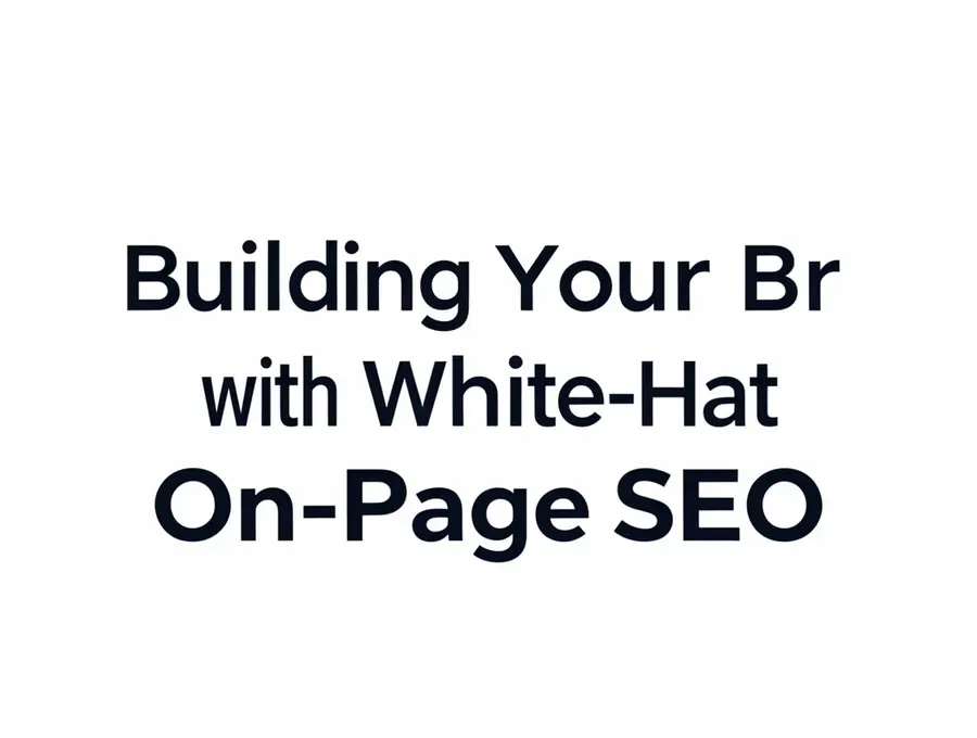 Building Your Brand with White-Hat On-Page SEO