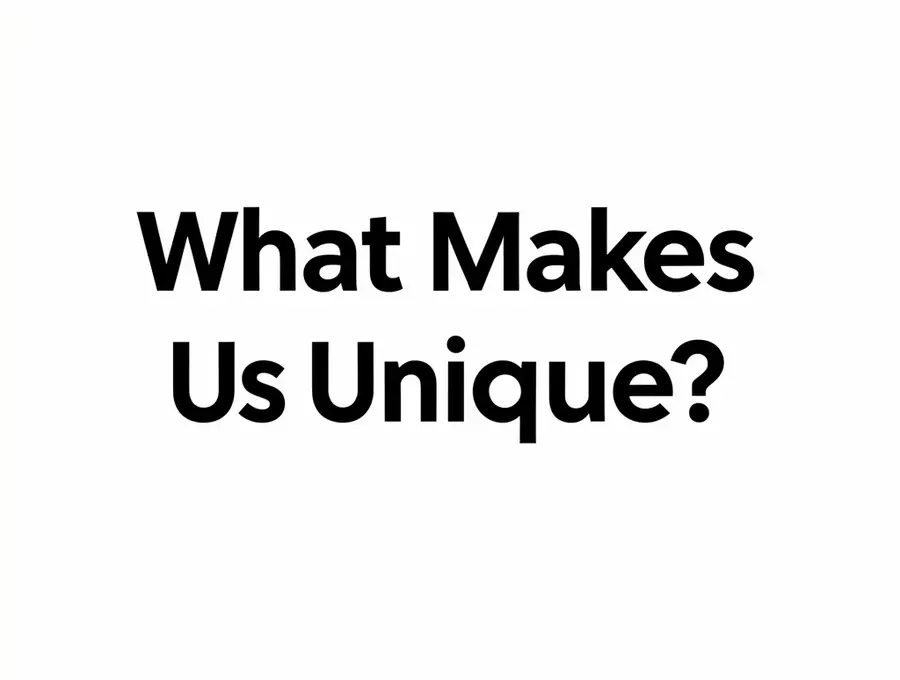 What Makes Us Unique?